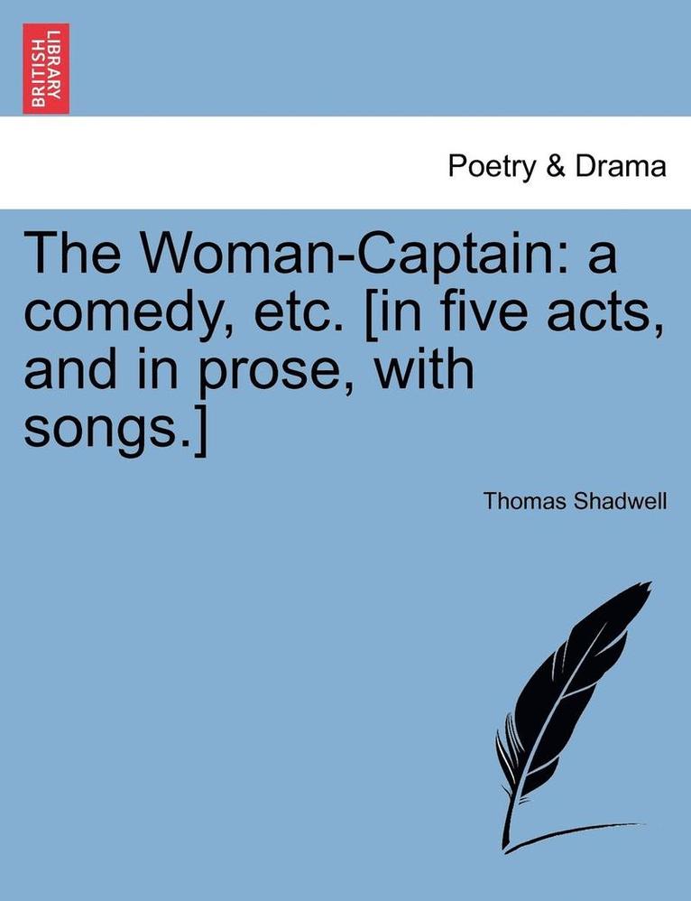 Thomas Shadwell - The Woman-Captain: A Comedy, Etc. [In Five Acts, and in Prose, with Songs.], Häftad