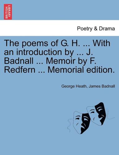 bokomslag The Poems of G. H. ... with an Introduction by ... J. Badnall ... Memoir by F. Redfern ... Memorial Edition.