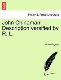 bokomslag John Chinaman. Description Versified by R. L.