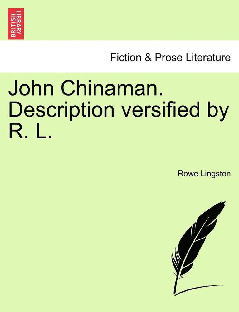 John Chinaman. Description Versified by R. L. 1