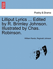 bokomslag Lilliput Lyrics ... Edited by R. Brimley Johnson. Illustrated by Chas. Robinson.