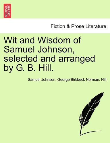bokomslag Wit and Wisdom of Samuel Johnson, Selected and Arranged by G. B. Hill.