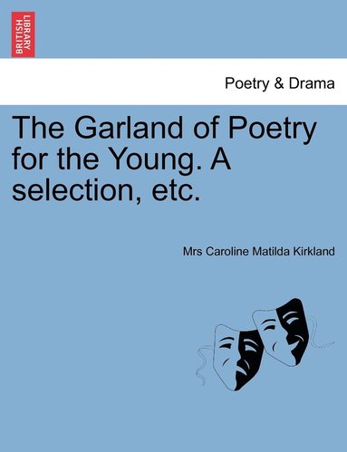 bokomslag Garland of Poetry for the Young. A selection, etc.