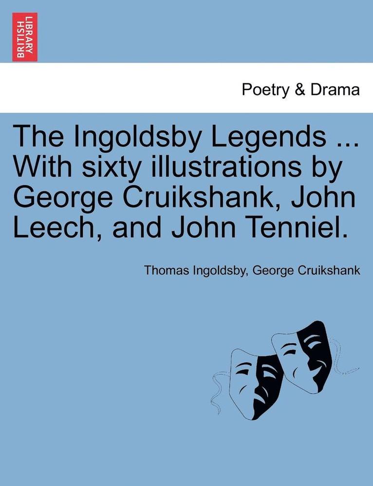 The Ingoldsby Legends ... with Sixty Illustrations by George Cruikshank, John Leech, and John Tenniel. 1