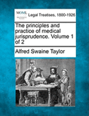 Alfred Swaine Taylor - principles and practice of medical jurisprudence. Volume 1 of 2, Häftad