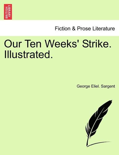 bokomslag Our Ten Weeks' Strike. Illustrated.