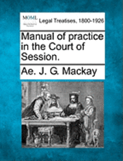 bokomslag Manual of practice in the Court of Session.