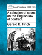 bokomslag A selection of cases on the English law of contract.