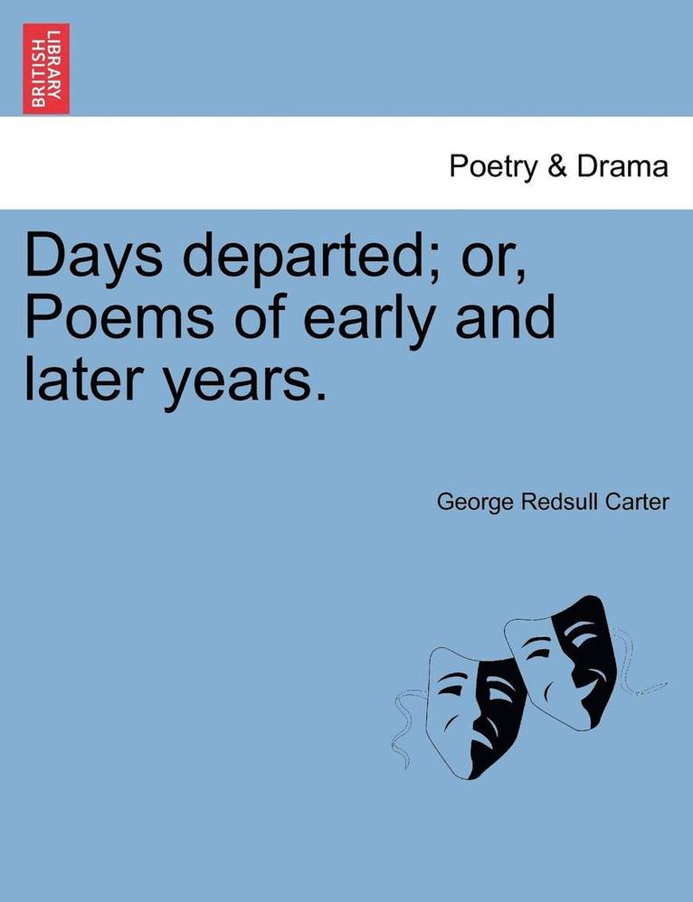 George Redsull Carter - Days Departed; Or, Poems of Early and Later Years., Häftad