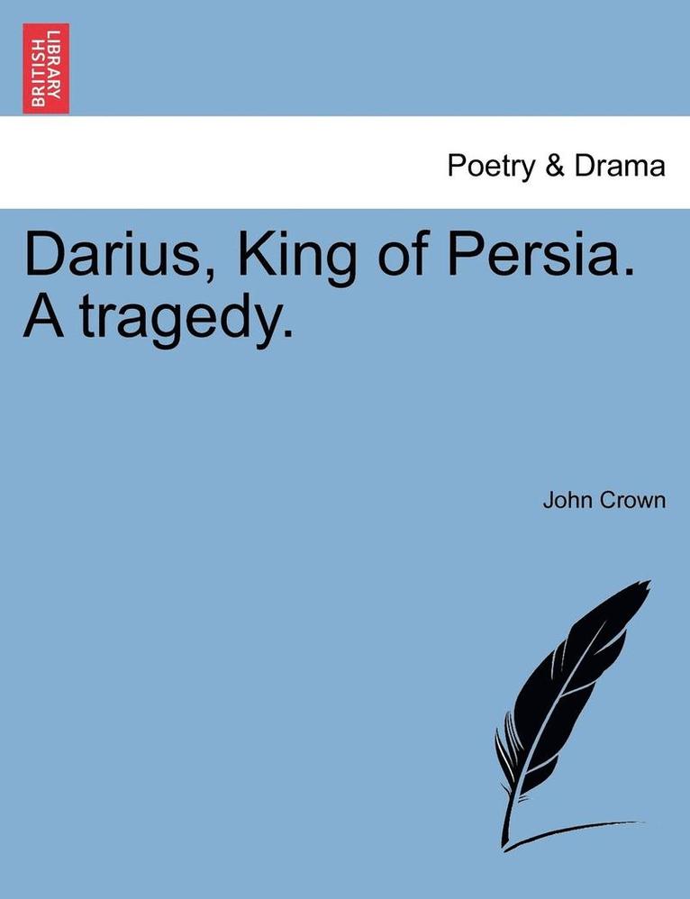 Darius, King of Persia. a Tragedy. 1