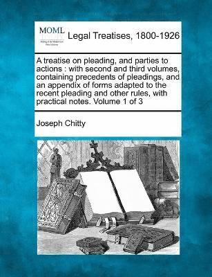 Joseph Chitty - treatise on pleading, and parties to actions, Häftad