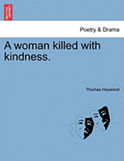 bokomslag A Woman Killed with Kindness.