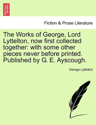 bokomslag The Works of George, Lord Lyttelton, Now First Collected Together