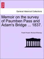 Memoir on the Survey of Paumben Pass and Adam's Bridge ... 1837. 1