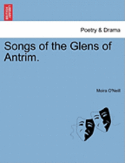 bokomslag Songs of the Glens of Antrim.