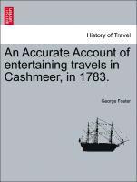 George Foster - Accurate Account of Entertaining Travels in Cashmeer, in 1783., Häftad