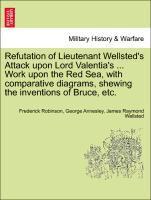 Refutation of Lieutenant Wellsted's Attack Upon Lord Valentia's ... Work Upon the Red Sea, with Comparative Diagrams, Shewing the Inventions of Bruce, Etc. 1