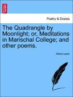 bokomslag The Quadrangle by Moonlight; Or, Meditations in Marischal College; And Other Poems.