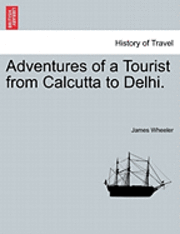 Adventures of a Tourist from Calcutta to Delhi. 1