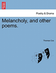 Thomas Cox - Melancholy, and Other Poems., Häftad