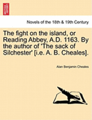 bokomslag The Fight on the Island, or Reading Abbey, A.D. 1163. by the Author of 'The Sack of Silchester' [I.E. A. B. Cheales].