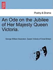 An Ode on the Jubilee of Her Majesty Queen Victoria. 1