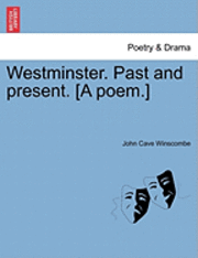 bokomslag Westminster. Past and Present. [A Poem.]