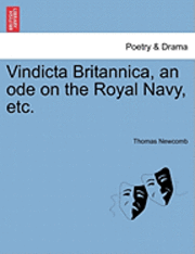 bokomslag Vindicta Britannica, an Ode on the Royal Navy, Etc.