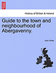 bokomslag Guide to the Town and Neighbourhood of Abergavenny.