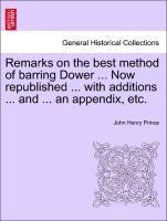 Remarks on the Best Method of Barring Dower ... Now Republished ... with Additions ... and ... an Appendix, Etc.