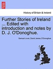bokomslag Further Stories of Ireland ... Edited with Introduction and Notes by D. J. O'Donoghue.