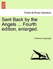 Sent Back By The Angels ... Fourth Edition, Enlarged. 1