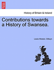 bokomslag Contributions Towards a History of Swansea.