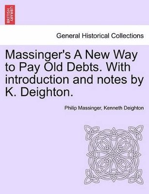 bokomslag Massinger's a New Way to Pay Old Debts. with Introduction and Notes by K. Deighton.