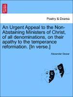 bokomslag An Urgent Appeal to the Non-Abstaining Ministers of Christ, of All Denominations, on Their Apathy to the Temperance Reformation. [in Verse.]