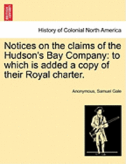 Notices on the Claims of the Hudson's Bay Company