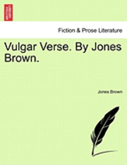 bokomslag Vulgar Verse. by Jones Brown.