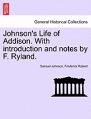 bokomslag Johnson's Life of Addison. with Introduction and Notes by F. Ryland.