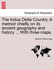 bokomslag The Indus Delta Country. a Memoir Chiefly on Its Ancient Geography and History ... with Three Maps.