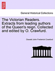 bokomslag The Victorian Readers. Extracts from Leading Authors of the Queen's Reign. Collected and Edited by O. Crawfurd.