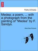 bokomslag Medea; A Poem, ... with a Photograph from the Painting of Medea by F. Sandys.