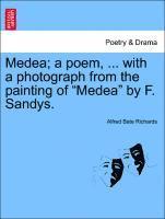 Medea; A Poem, ... with a Photograph from the Painting of Medea by F. Sandys. 1