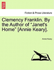 bokomslag Clemency Franklin. by the Author of &quot;Janet's Home&quot; [Annie Keary].