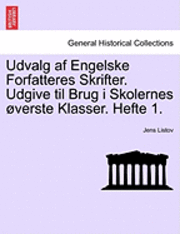 bokomslag Udvalg AF Engelske Forfatteres Skrifter. Udgive Til Brug I Skolernes Verste Klasser. Hefte 1.