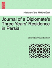 Edward Backhouse Eastwick - Journal of a Diplomate's Three Years' Residence in Persia., Häftad