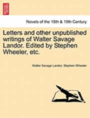 bokomslag Letters and Other Unpublished Writings of Walter Savage Landor. Edited by Stephen Wheeler, Etc.