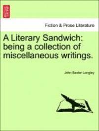 bokomslag A Literary Sandwich: Being a Collection of Miscellaneous Writings.