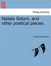 bokomslag Natale Solum, and Other Poetical Pieces.