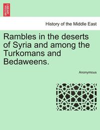 bokomslag Rambles in the Deserts of Syria and Among the Turkomans and Bedaweens.