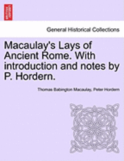 bokomslag Macaulay's Lays of Ancient Rome. with Introduction and Notes by P. Hordern.